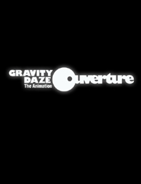 Gravity Daze The Animation: Ouverture